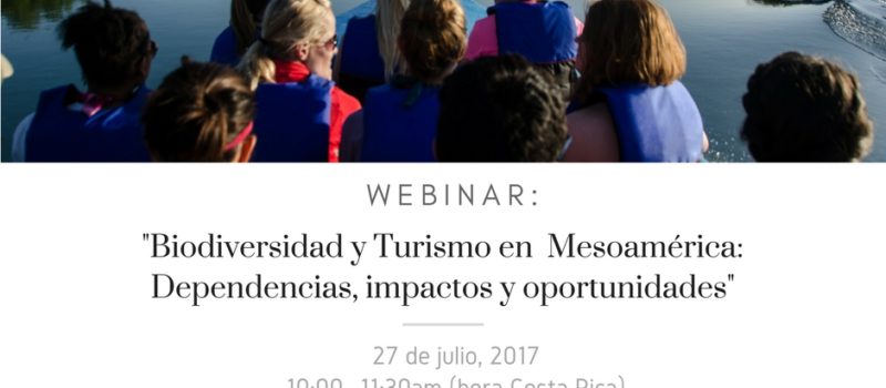 Webinar gratuito:   “Biodiversidad y Turismo en Mesoamérica: Dependencias, impactos y oportunidades”